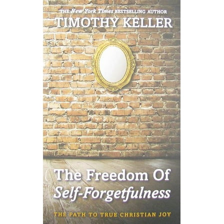 Freedom of Self Forgetfulness: The Path to the True Christian Joy (Paperback)