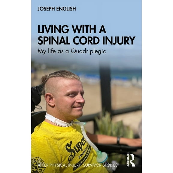 Living with a Spinal Cord Injury: My Life as a Quadriplegic, (Paperback)