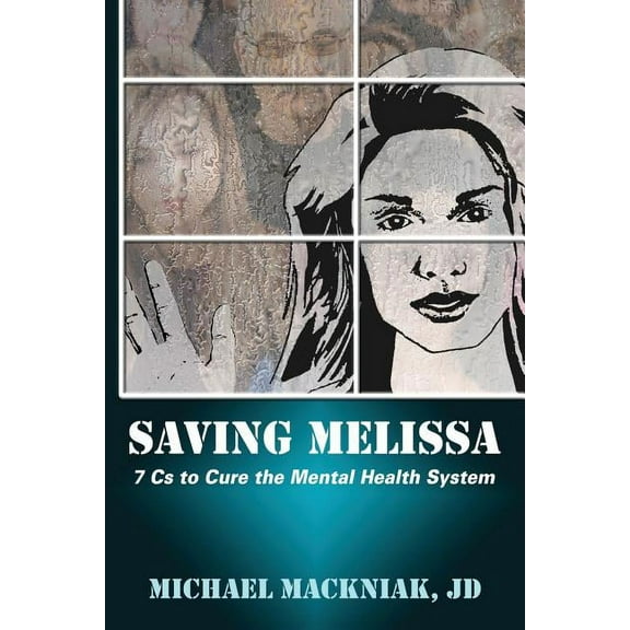 Saving Melissa: The 7cs to Cure the Mental Health System