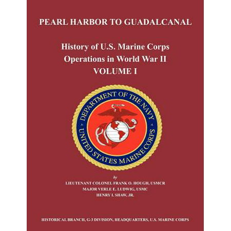 History of U.S. Marine Corps Operations in World War II. Volume I : Pearl Harbor to (Best Pearls In The World)