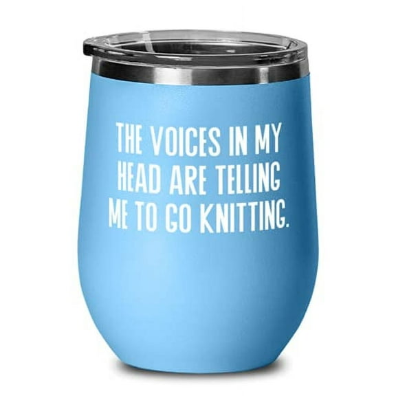 Perfect Knitting s, The Voices in My Head are Telling Me to Go Knitting, Birthday Wine Glass For Knitting