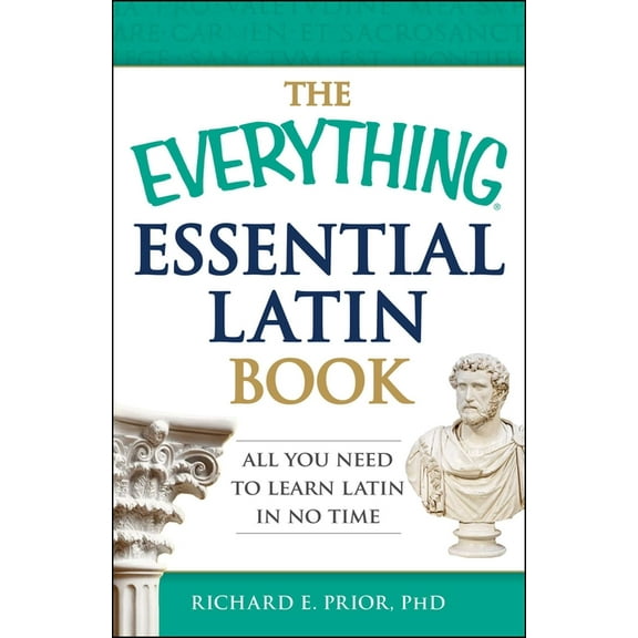 Everything(r) The Everything Essential Latin Book: All You Need to Learn Latin in No Time, (Paperback)