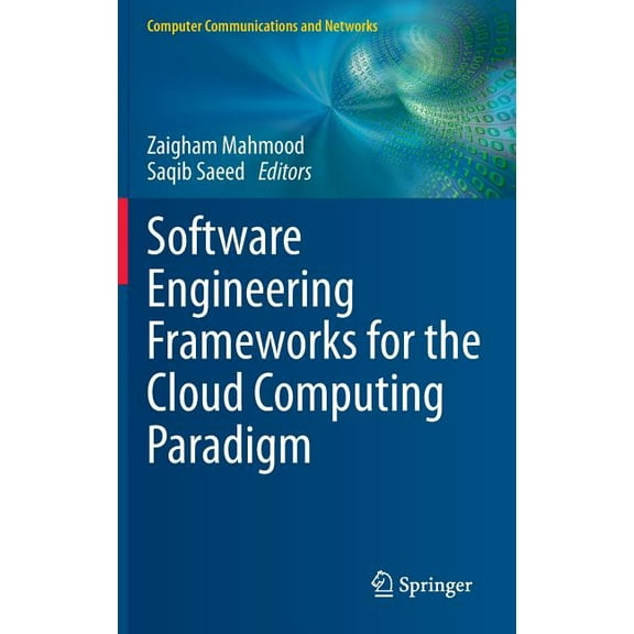 Computer Communications and Networks Software Engineering Frameworks for the Cloud Computing Paradigm, (Hardcover)