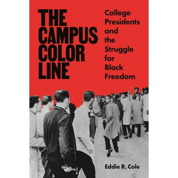 The Campus Color Line: College Presidents and the Struggle for Black Freedom, (Hardcover)