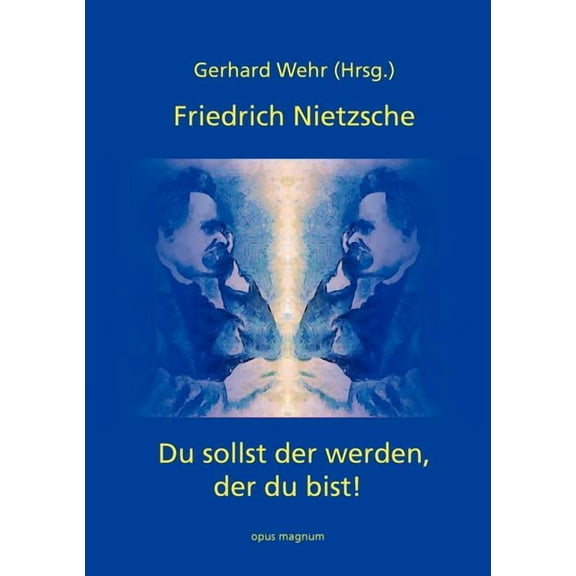 Friedrich Nietzsche: Du sollst der werden, der du bist, (Paperback)