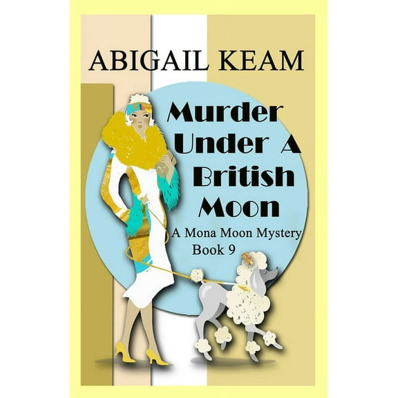 A Mona Moon Mystery Murder Under A British Moon: A 1930s Mona Moon Historical Cozy Mystery, Book 9, (Paperback)