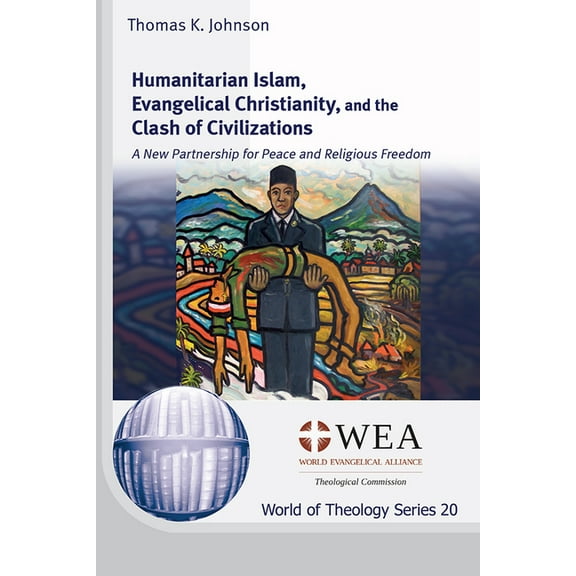 World of Theology: Humanitarian Islam, Evangelical Christianity, and the Clash of Civilizations (Paperback)