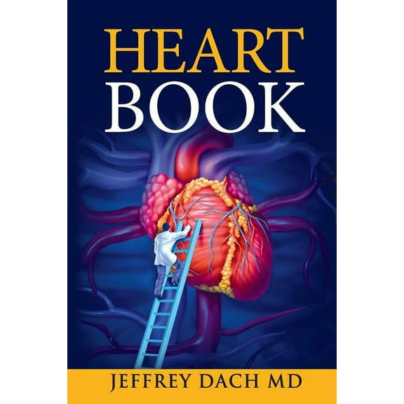 Heart Book: How to Take Control of Your Heart Health and Prevent Coronary Artery Disease, (Paperback)