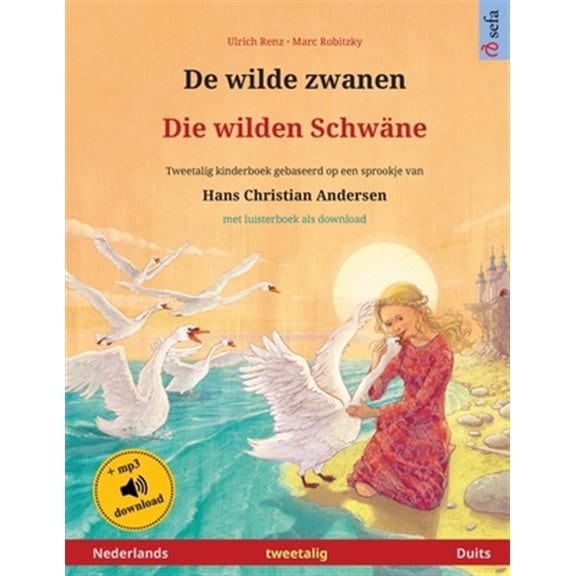 Pre-Owned Sefa Prentenboeken in Twee Talen De wilde zwanen - Die wilden Schwne (Nederlands - Duits): Tweetalig kinderboek naar een sprookje van Hans Christian And, (Paperback)