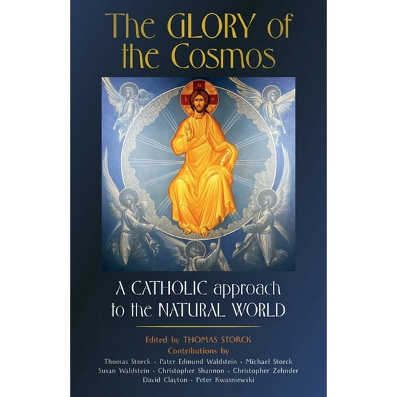 The Glory of the Cosmos: A Catholic Approach to the Natural World, (Paperback)