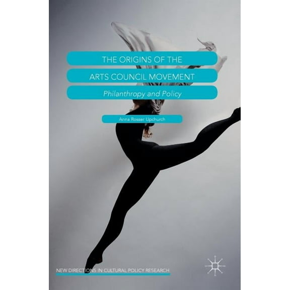 The Origins of the Arts Council Movement: Philanthropy and Policy