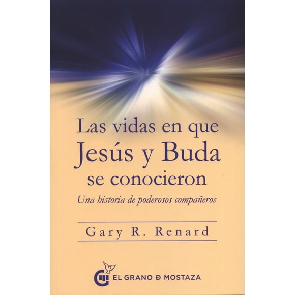 LAS VIDAS EN QUE JESUS Y BUDA SE CONOCIERON EL GRANO DE MOSTAZA