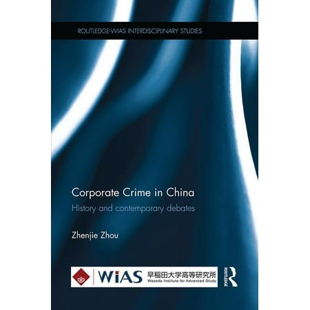 Routledge-Wias Interdisciplinary Studies: Corporate Crime in China: History and Contemporary Debates (Edition 1) (Paperback)