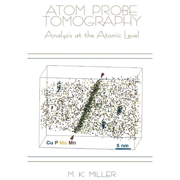 Atom Probe Tomography: Analysis at the Atomic Level, (Paperback)