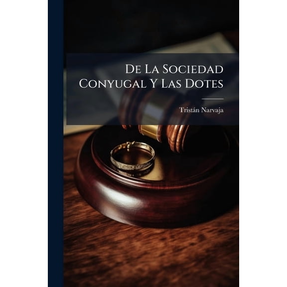 De La Sociedad Conyugal Y Las Dotes, (Paperback)