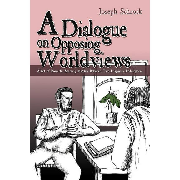 A Dialogue on Opposing Worldviews (Paperback)