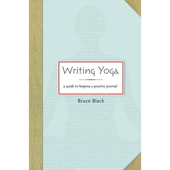 Writing Yoga: A Guide to Keeping a Practice Journal, (Paperback)