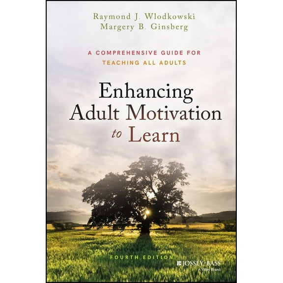 Enhancing Adult Motivation to Learn: A Comprehensive Guide for Teaching All Adults, (Hardcover)