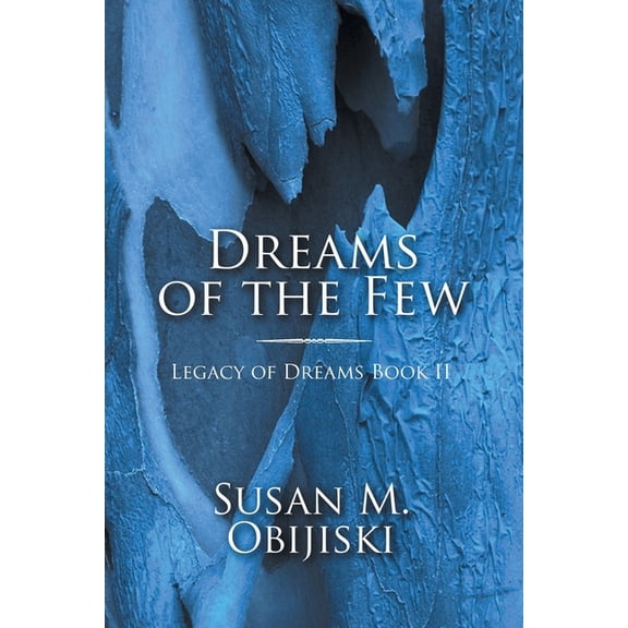Dreams of the Few: Legacy of Dreams Book II, (Paperback)