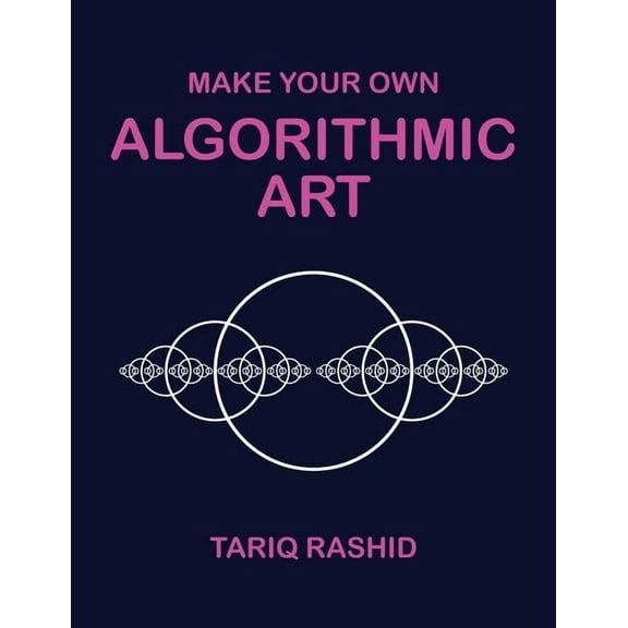 Make Your Own Algorithmic Art, (Paperback)