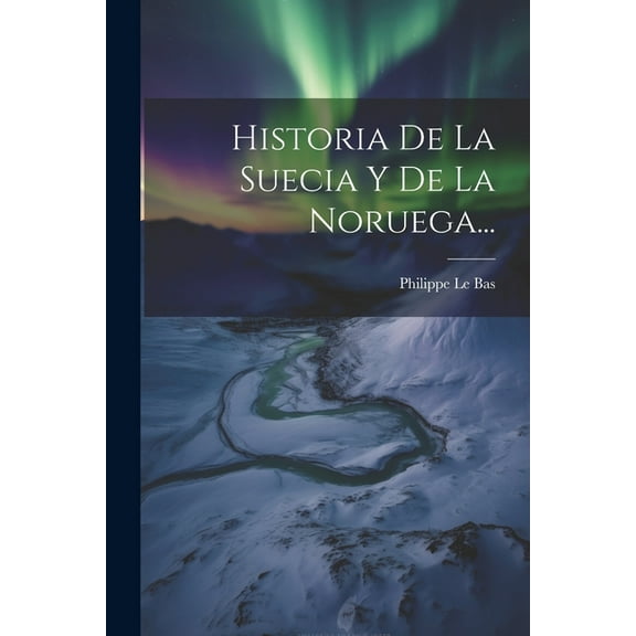 Historia De La Suecia Y De La Noruega... (Paperback)