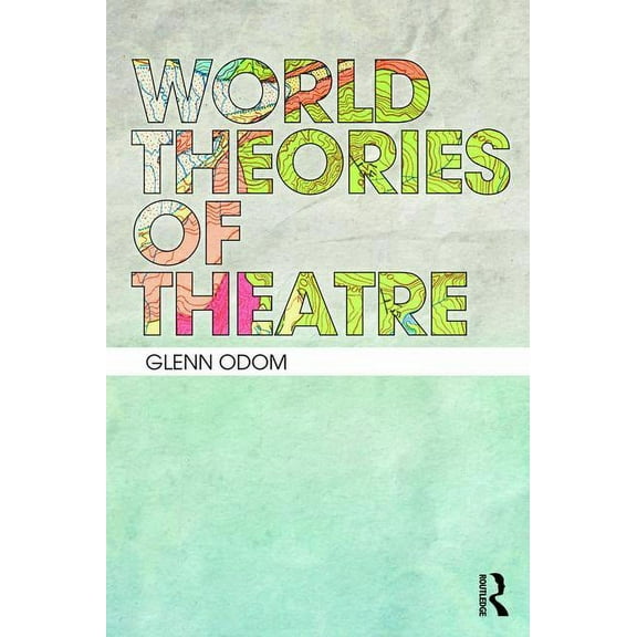 World Theories of Theatre, (Paperback)