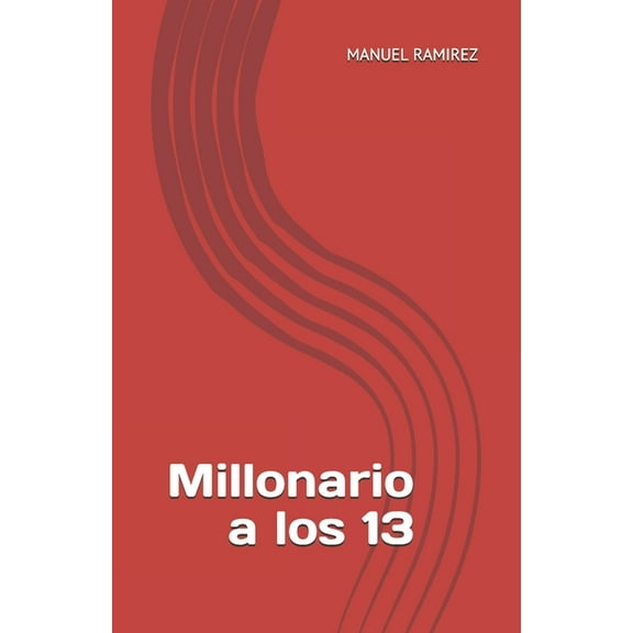 Millonario de Cuna: Millonario a los 13: Descubra cómo su hijo PUEDE SER RICO antes de los 13 años. (Paperback)
