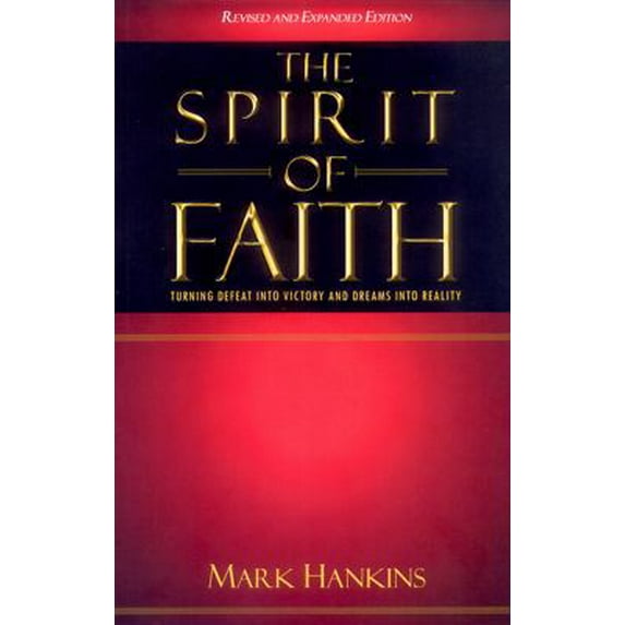 Pre-Owned The Spirit of Faith: Turning Defeat Into Victory and Dreams Into Reality (Paperback) 1889981176 9781889981178