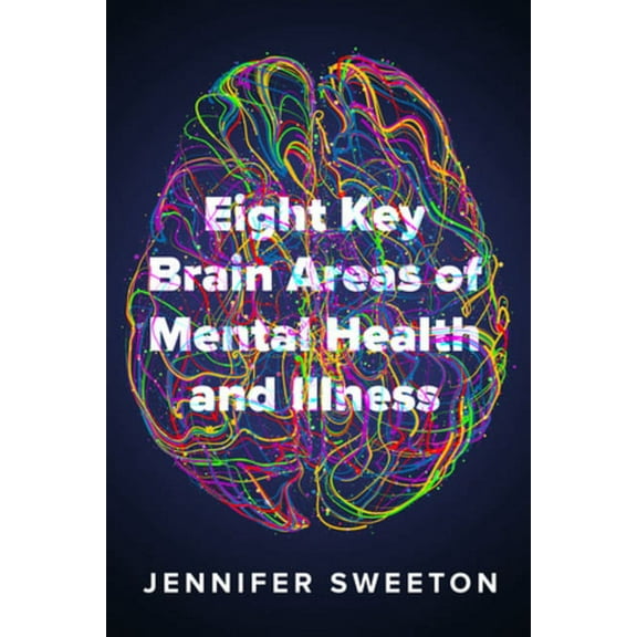 Eight Key Brain Areas of Mental Health and Illness, (Paperback)