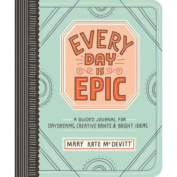 EVERY DAY IS EPIC: A YEAR OF GUIDED JOURNALING