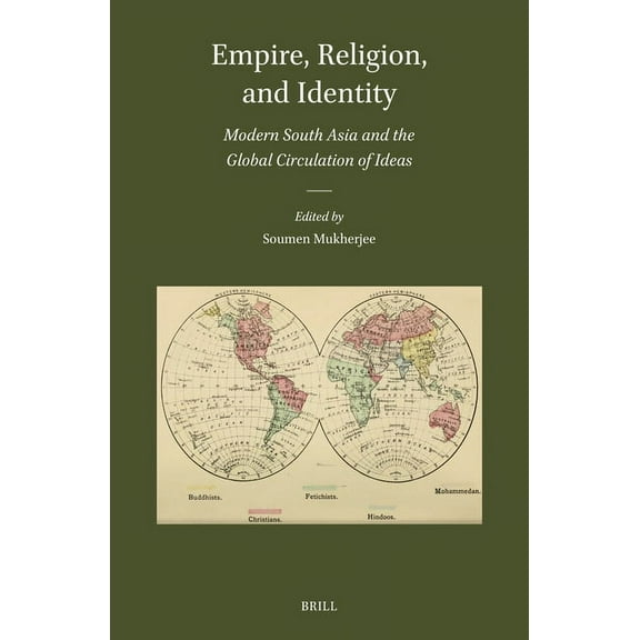 Brill's Indological Library Empire, Religion, and Identity: Modern South Asia and the Global Circulation of Ideas, Book 59, (Hardcover)