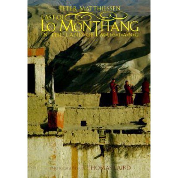 Pre-Owned East of Lo Monthang: In the Land of Mustang (Hardcover) 1570621314 9781570621314