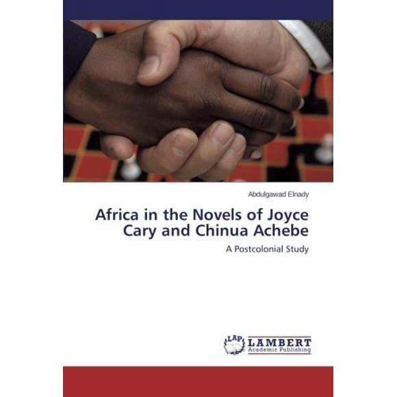 Africa in the Novels of Joyce Cary et Chinua Achebe