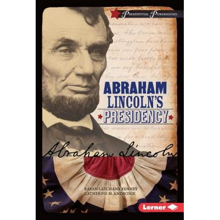 abraham lincoln s presidency walmart com abraham lincoln autobiographies