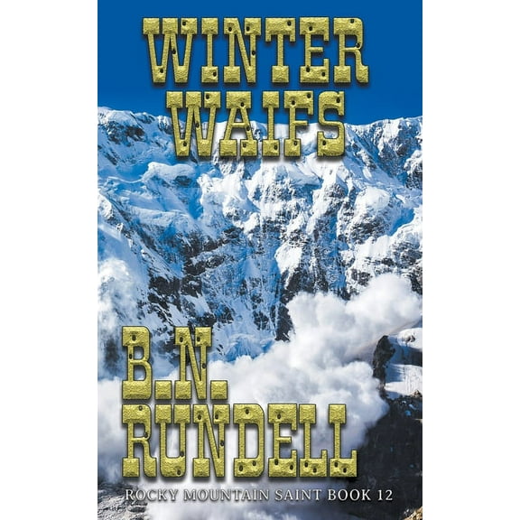 Rocky Mountain Saint Winter Waifs, Book 12, (Paperback)