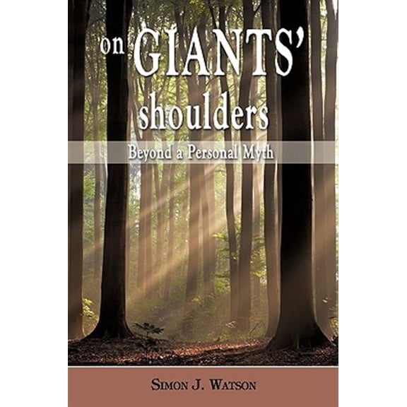 Pre-Owned On Giants' Shoulders: Beyond a Personal Myth, (Paperback)