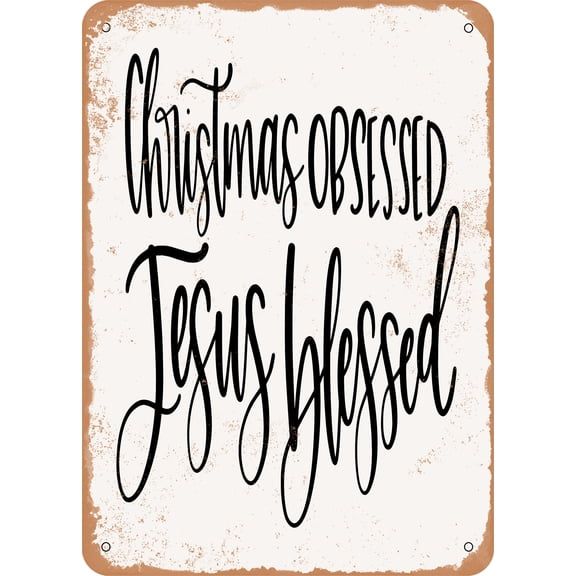 7 x 10 METAL SIGN - Christmas Obsessed Jesus Blessed - Vintage Rusty Look