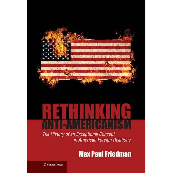 Rethinking Anti-Americanism, (Hardcover)