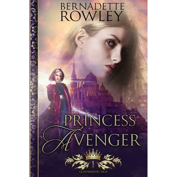 The Queenmakers Saga Princess Avenger, Book 1, (Paperback)
