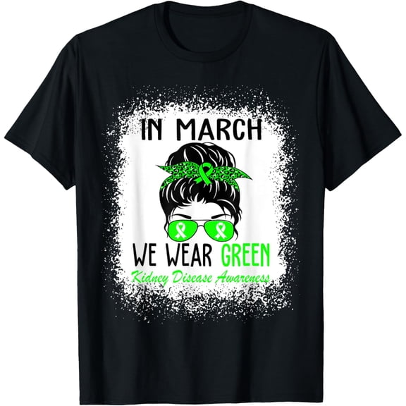 In March We Wear Green Kidney Disease Awareness CKD Month T-Shirt