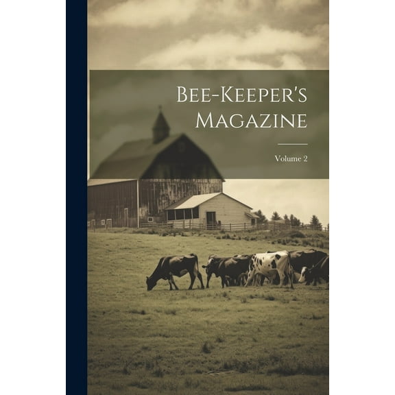 Bee-keeper's Magazine; Volume 2, (Paperback)
