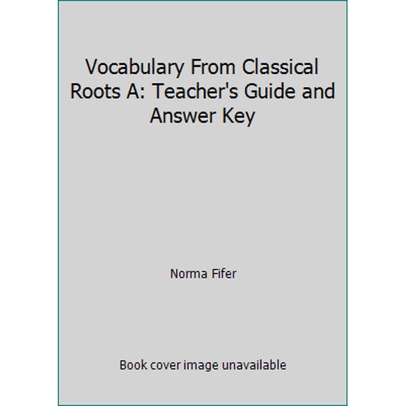Pre-Owned Vocabulary From Classical Roots A: Teacher's Guide and Answer Key (Unknown) 0838822533 9780838822531