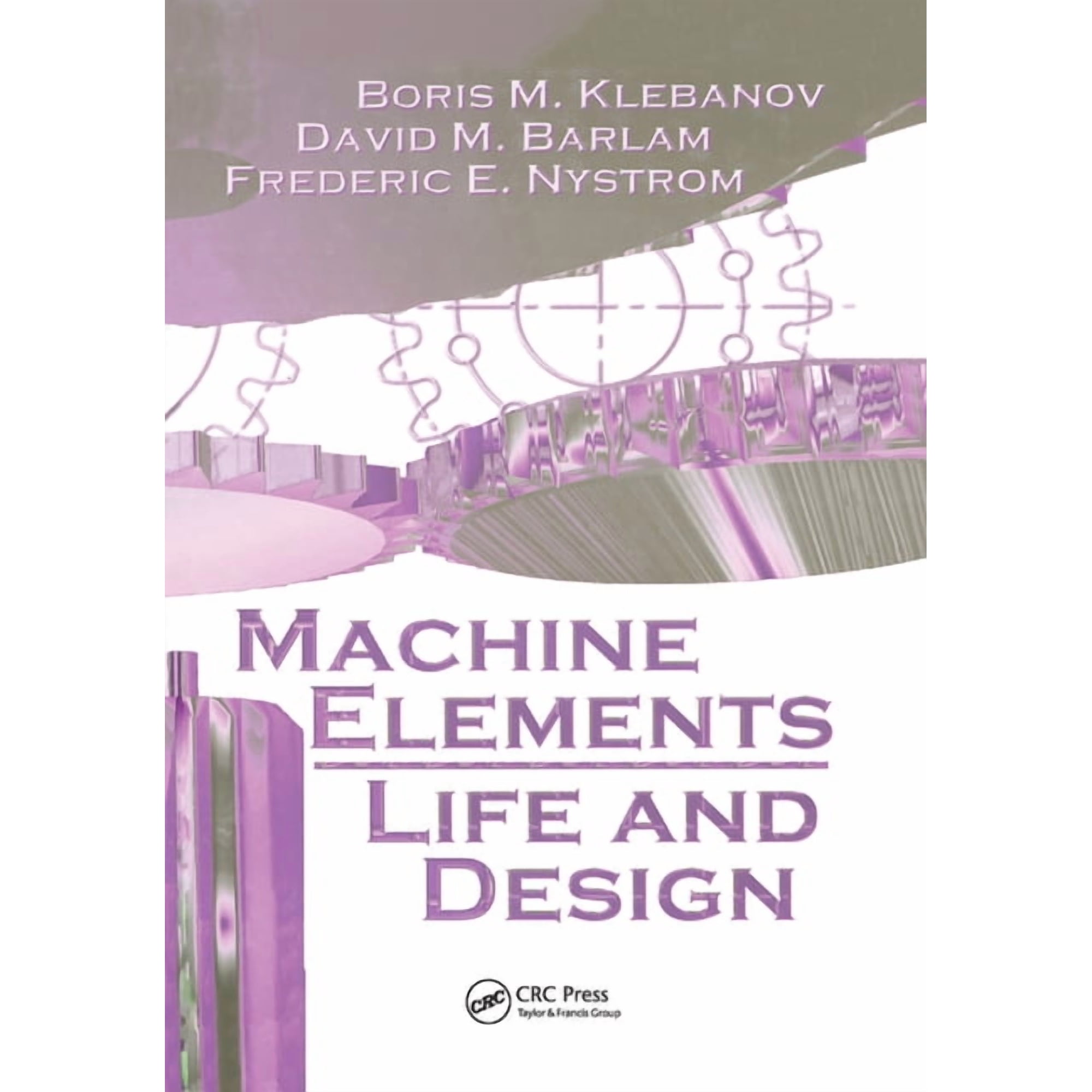 Mechanical and Aerospace Engineering Machine Elements: Life and Design (Paperback)