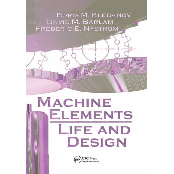 Mechanical and Aerospace Engineering Machine Elements: Life and Design, (Paperback)