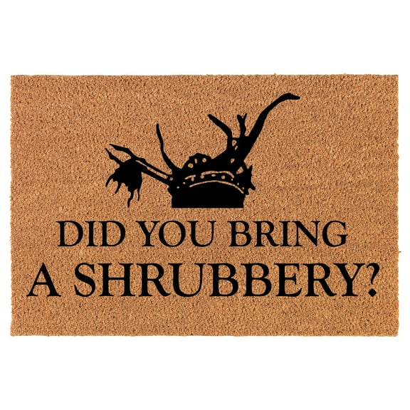 Coir Doormat Front Door Mat New Home Closing Housewarming Gift Did You Bring A Shrubbery Funny (30" x 18" Standard)