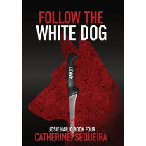 Josie Harjo Follow the White Dog: Josie Harjo Book Four, Book 4, (Hardcover)