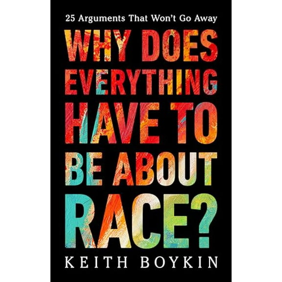 Pre-Owned Why Does Everything Have to Be About Race?: 25 Arguments That Won't Go Away, 9781541703315, Hardcover,