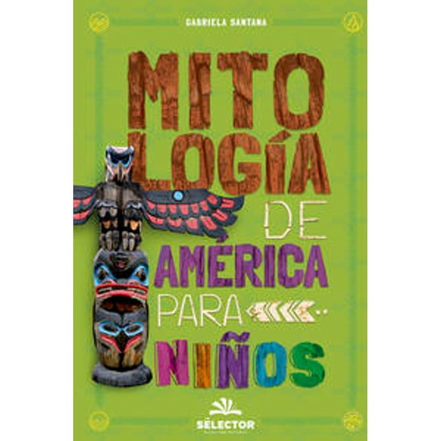 Libro Mitologia De America Para Niños Tapa Blanda, Autor Gabriela Santana, Editorial Selector