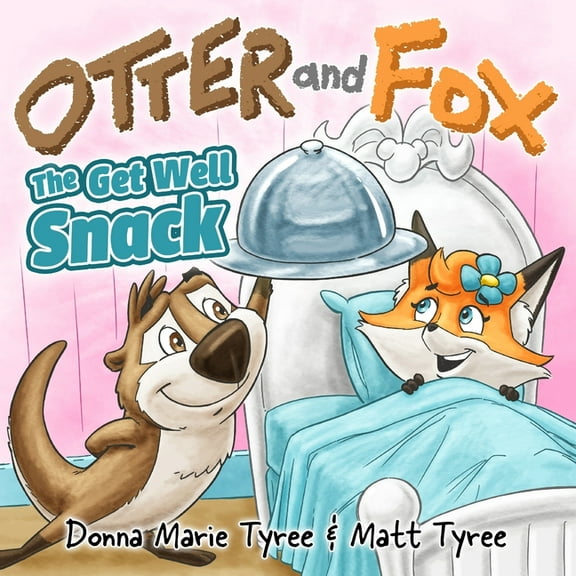 Otter and Fox The Get Well Snack, (Paperback)