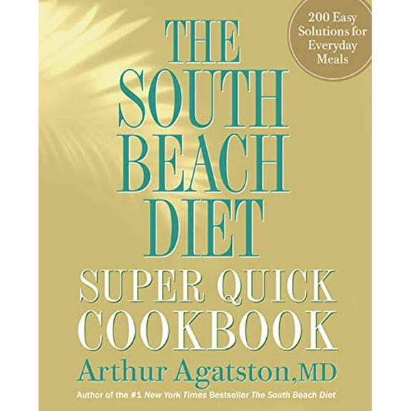 Pre-Owned The South Beach Diet Super Quick Cookbook: 175 Healthy and Delicious Recipes Ready in 30 Minutes or Less: 200 Easy Solutions for Everyday Meals Paperback